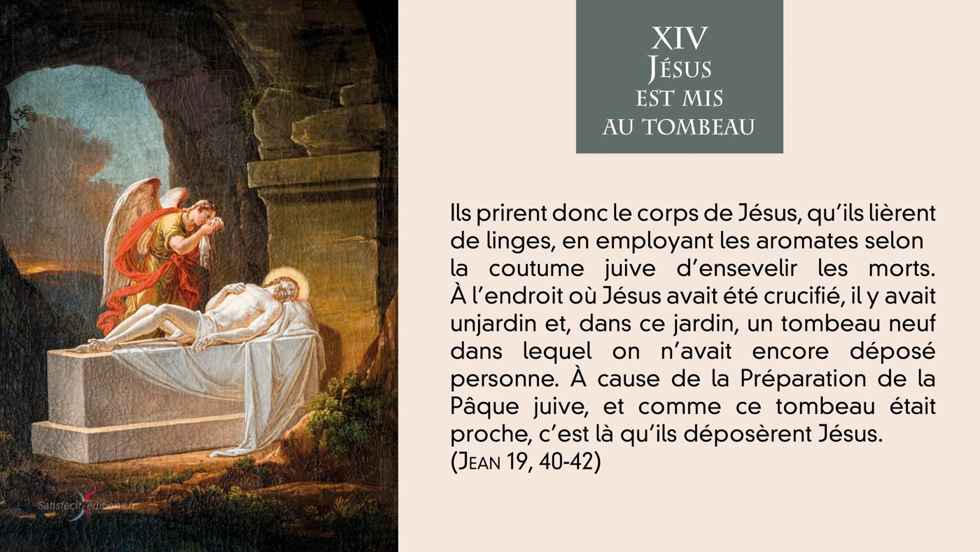•  XIVe Staion : Jésus est mis au tombeau